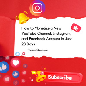 How to Monetize a New YouTube Channel, Instagram, and Facebook Account in Just 28 Days