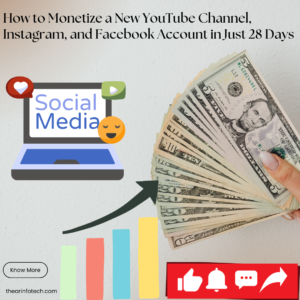 How to Monetize a New YouTube Channel, Instagram, and Facebook Account in Just 28 Days