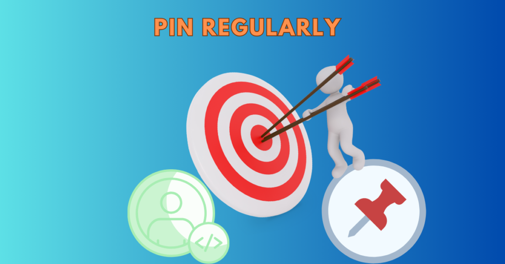 Pin Regularly
