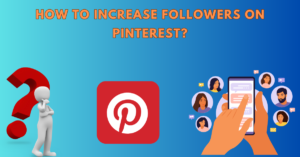 How to increase followers on Pinterest?