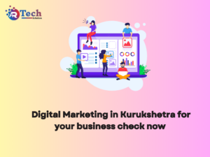 Digital Marketing in Kurukshetra for your business check now