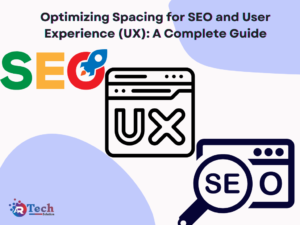Optimizing Spacing for SEO and User Experience (UX): A Complete Guide