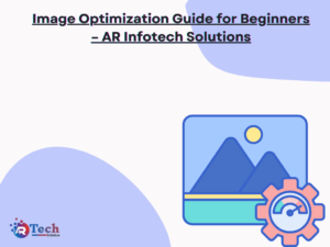 Image Optimization Guide for Beginners – AR Infotech Solutions