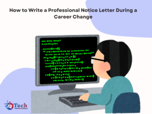 How to Write a Professional Notice Letter During a Career Change