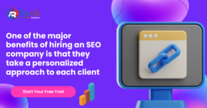 One of the major benefits of hiring an SEO company is that they take a personalized approach to each client.