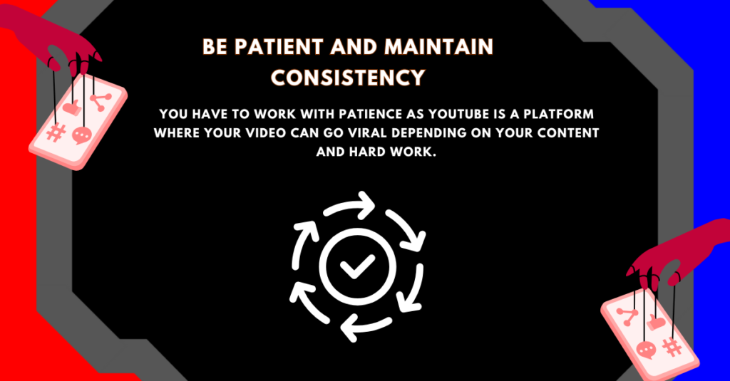 Be patient and maintain consistency