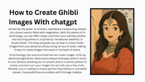 How to Create Ghibli Images With chatgpt