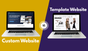 Custom Website vs Template Website: Which Is Better for Your Business?